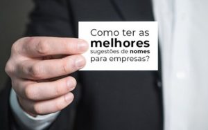 Como Ter As Melhores Sugestoes De Nomes Para Empresas Blog Wrocha Contabilidade - Serviços Contábeis em Mato Grosso | Prisma Contabilidade